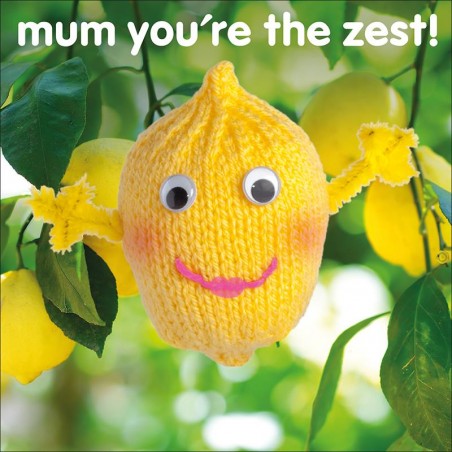 mum you're the zest!