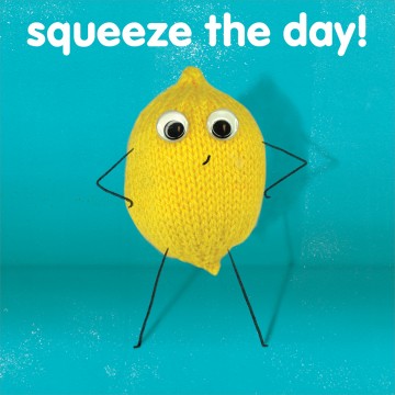 Knit & Purl  squeeze the day!